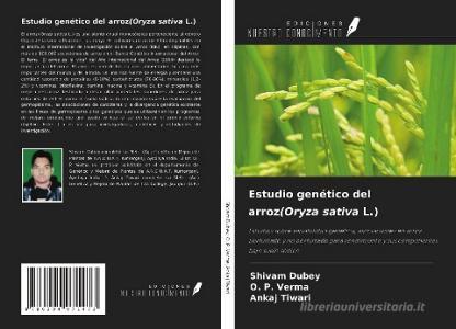 Estudio genético del arroz(Oryza sativa L.) di Shivam Dubey, O. P. Verma, Ankaj Tiwari edito da Ediciones Nuestro Conocimiento
