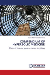 COMPENDIUM OF HYPERBOLIC MEDICINE di Jesús M. González-González edito da LAP LAMBERT Academic Publishing