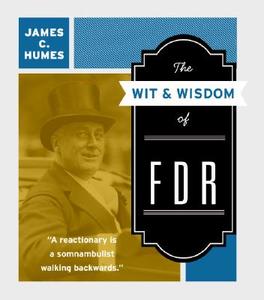 Wit & Wisdom of FDR, The di James C. Humes edito da Harper Perennial