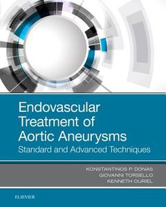 Endovascular Treatment of Aortic Aneurysms di Konstantinos P. Donas, Giovanni Torsello, Kenneth Ouriel edito da Elsevier - Health Sciences Division