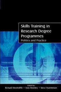 Skills Training in Research Degree Programmes: Politics and Practice di Richard Hinchcliffe edito da McGraw-Hill Education