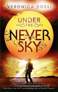 Under The Never Sky di Veronica Rossi edito da Little, Brown Book Group