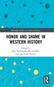 Honor And Shame In Western History edito da Taylor & Francis Ltd