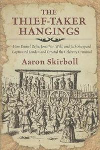 Thief-Taker Hangings di Aaron Skirboll edito da Rowman & Littlefield