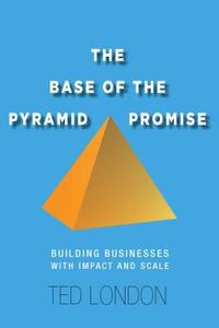 The Base of the Pyramid Promise di Ted London edito da Stanford University Press