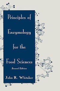 Principles of Enzymology for the Food Sciences di John R. (University of California Whitaker edito da Taylor & Francis Inc