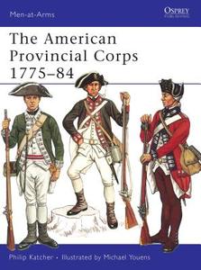 American Provincial Corps di Philip Katcher edito da Bloomsbury Publishing PLC