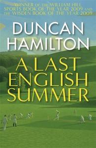 A Last English Summer di Duncan Hamilton edito da Quercus Publishing