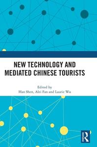 New Technology And Mediated Chinese Tourists edito da Taylor & Francis Ltd