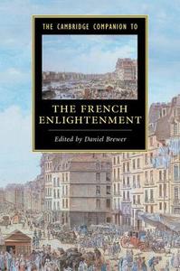 The Cambridge Companion to the French Enlightenment di Daniel Brewer edito da Cambridge University Press