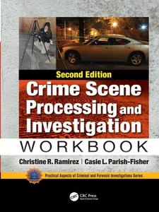 Crime Scene Processing And Investigation Workbook, Second Edition di Christine R. Ramirez, Casie L. Parish-Fisher edito da Taylor & Francis Ltd
