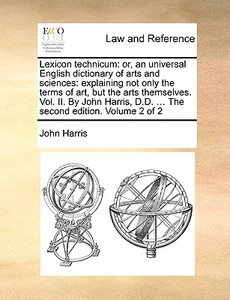 Lexicon Technicum di Emeritus Professor John Harris edito da Gale Ecco, Print Editions