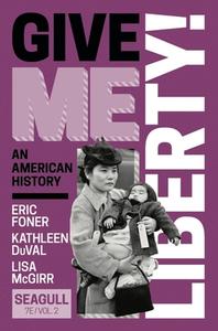 Give Me Liberty! di Eric Foner, Kathleen DuVal, Lisa McGirr edito da WW Norton & Co