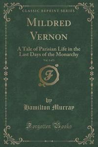Mildred Vernon, Vol. 1 Of 3 di Hamilton Murray edito da Forgotten Books