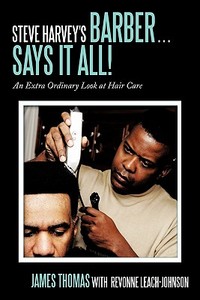Steve Harvey's Barber . . . Says It All! di James Thomas, Revonne Leach-Johnson edito da AuthorHouse