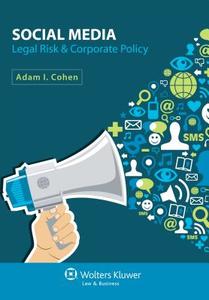 Social Media: Legal Risk and Corporate Policy di Adam I. Cohen edito da ASPEN PUBL