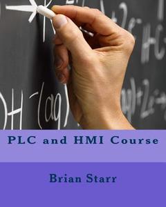 Plc and Hmi Course di MR Brian Daniel Starr edito da Createspace