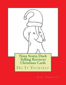 Nova Scotia Duck Tolling Retriever Christmas Cards: Do It Yourself di Gail Forsyth edito da Createspace