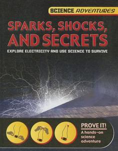 Sparks, Shocks, and Secrets di Richard Spilsbury edito da SMART APPLE MEDIA