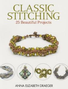 Classic Stitching di Anna Elizabeth Draeger edito da Kalmbach Publishing Co ,U.S.