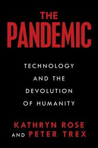 THE PANDEMIC: TECHNOLOGY AND THE DEVOLUT di KATHRYN ROSE edito da LIGHTNING SOURCE UK LTD