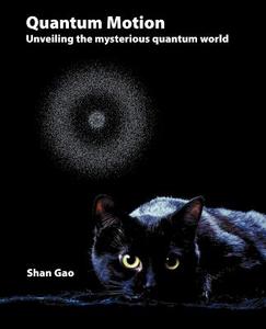 Quantum Motion - Unveiling the Mysterious Quantum World di Shan Gao edito da abramis