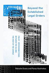 Beyond the Established Legal Orders: Policy Interconnections Between the Eu and the Rest of the World edito da BLOOMSBURY