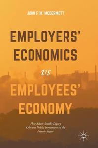 Employers' Economics versus Employees' Economy di John F. M. Mcdermott edito da Springer International Publishing