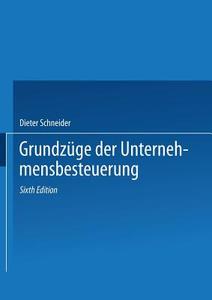 Grundz Ge Der Unternehmensbesteuerung di Dieter Schneider edito da Gabler Verlag