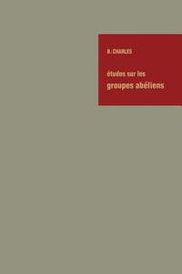 Études sur les Groupes Abéliens / Studies on Abelian Groups edito da Springer Berlin Heidelberg