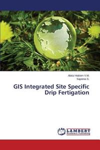 GIS Integrated Site Specific Drip Fertigation di Abdul Hakkim V. M., Sajeena S. edito da LAP Lambert Academic Publishing