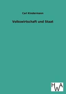 Volkswirtschaft und Staat di Carl Kindermann edito da TP Verone Publishing