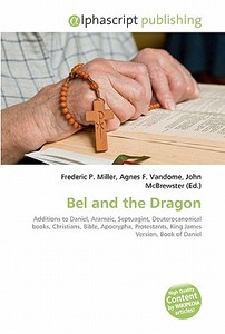 Bel And The Dragon di #Miller,  Frederic P. Vandome,  Agnes F. Mcbrewster,  John edito da Vdm Publishing House