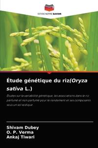 Étude génétique du riz(Oryza sativa L.) di Shivam Dubey, O. P. Verma, Ankaj Tiwari edito da Editions Notre Savoir