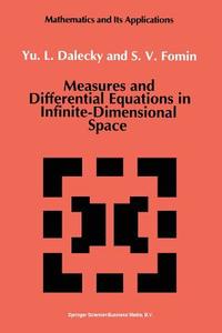 Measures and Differential Equations in Infinite-Dimensional Space di Yu. L. Dalecky, S. V. Fomin edito da Springer Netherlands