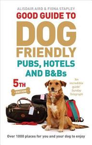 Good Guide to Dog Friendly Pubs, Hotels and B&bs 2013 di Alisdair Aird, Fiona Stapley edito da Ebury Press
