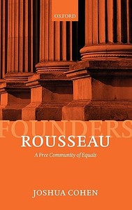 Rousseau: A Free Community of Equals di Joshua Cohen edito da OXFORD UNIV PR