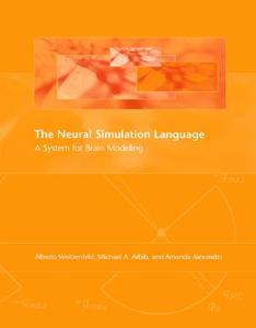 The Neural Simulation Language: A System for Brain Modeling di Alfredo Weitzenfeld, Michael A. Arbib, Amanda Alexander edito da MIT PR
