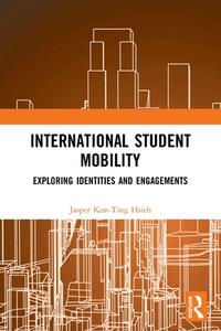 International Student Mobility di Jasper Kun-Ting Hsieh edito da Taylor & Francis Ltd