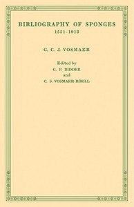Bibliography of Sponges 1551 1913 di G. C. J. Vosmaer edito da Cambridge University Press