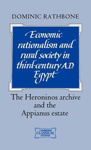 Economic Rationalism and Rural Society in Third-Century AD Egypt di Dominic W. Rathbone edito da Cambridge University Press