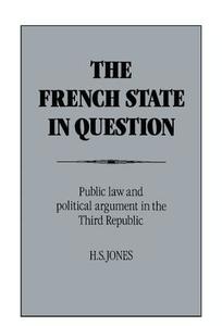 The French State in Question di H. S. Jones edito da Cambridge University Press