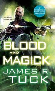 Blood And Magick di James R Tuck edito da Kensington Publishing
