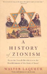 A History of Zionism: From the French Revolution to the Establishment of the State of Israel di Walter Laqueur edito da SCHOCKEN BOOKS INC