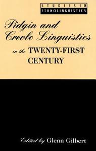 Pidgin and Creole Linguistics in the Twenty-First Century edito da Lang, Peter