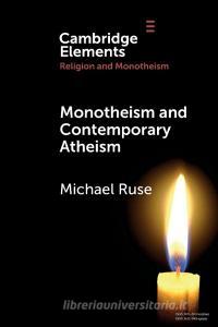Monotheism and Contemporary Atheism di Michael Ruse edito da Cambridge University Press