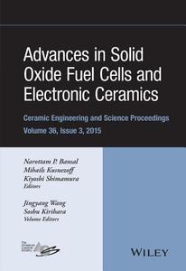 Advances in Solid Oxide Fuel Cells and Electronic Ceramics di Narottam P. Bansal edito da John Wiley & Sons