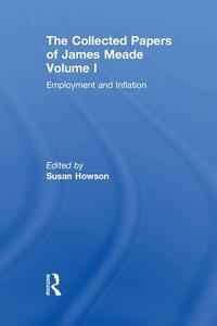 Collected Papers James Meade V1 di Susan Howson edito da Taylor & Francis Ltd