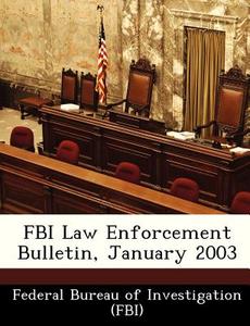 Fbi Law Enforcement Bulletin, January 2003 edito da Bibliogov