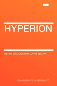 Hyperion di Henry Wadsworth Longfellow edito da HardPress Publishing